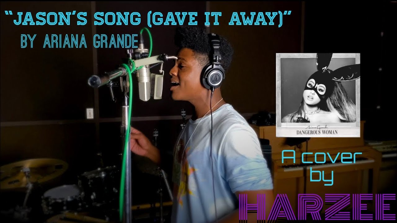 HARZEE- Jason's Song (Gave It Away) by Ariana Grande