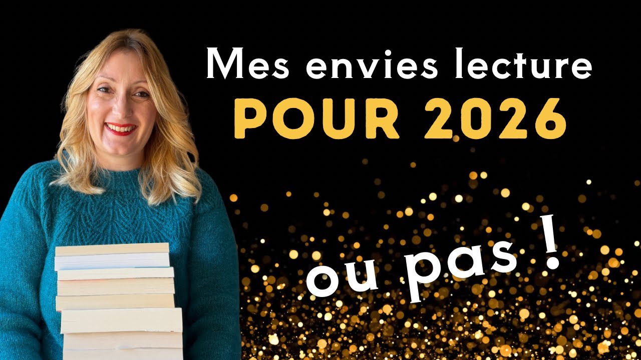 MES ENVIES LECTURE POUR 2026 (ou pas...)