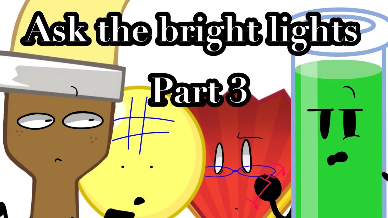 Ask the bright lights part 3 (FANMADE read description)