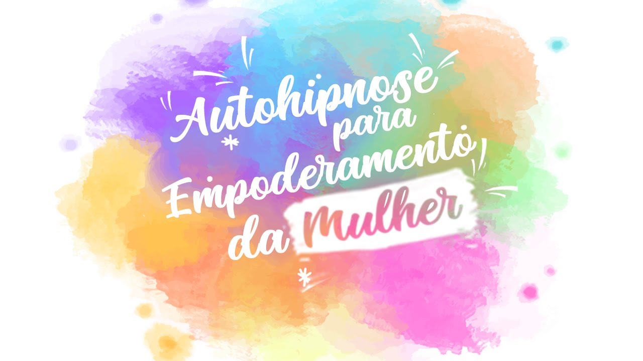 Como se empoderar |AUTO-HIPNOSE para empoderamento da Mulher | Meditação Guiada