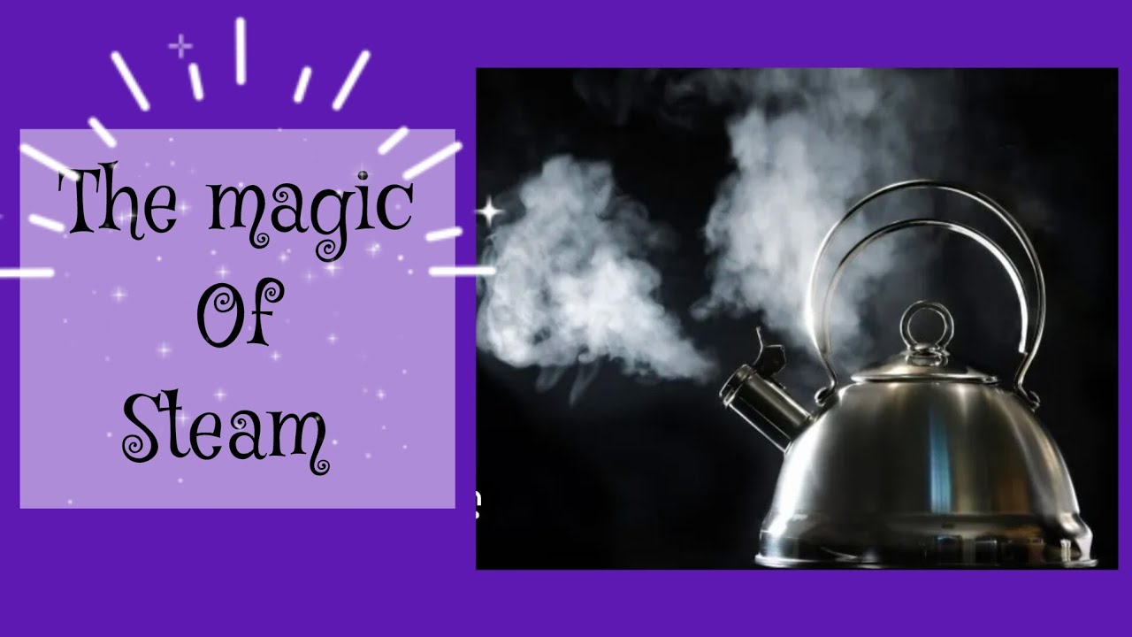 The Magic of Steam 