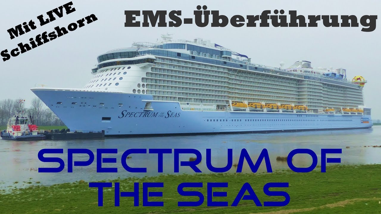 Ems-Überführung SPECTRUM OF THE SEAS mit Schiffshorn am 20.03.2019