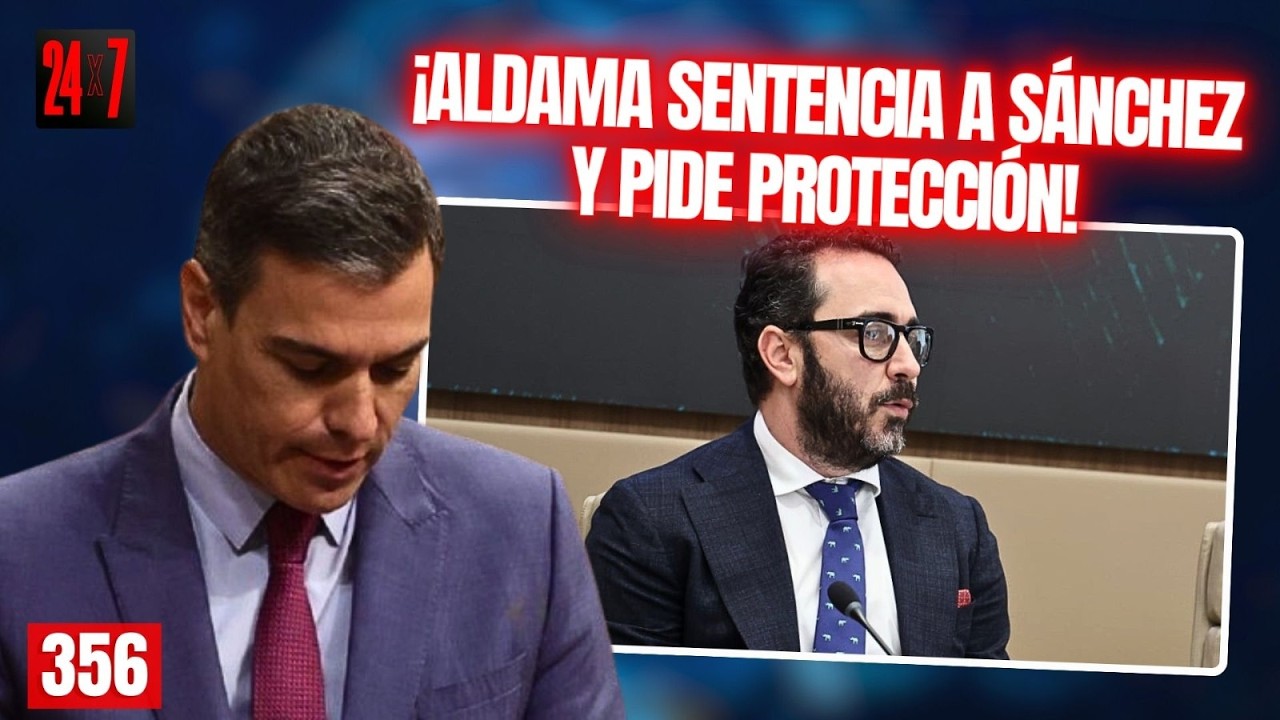 24X7 #356 / Aldama entrega el sobre que sentencia a Sánchez y al PSOE y pide protección por miedo