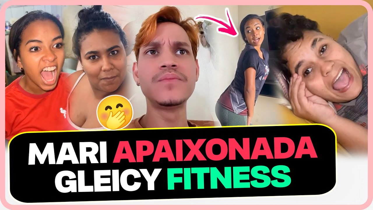 GLEICY VIROU FITNESS E EST&Aacute; CHAMANDO ATEN&Ccedil;&Atilde;O! 😮🤭MARY APAIXONADA #luelvesfelix