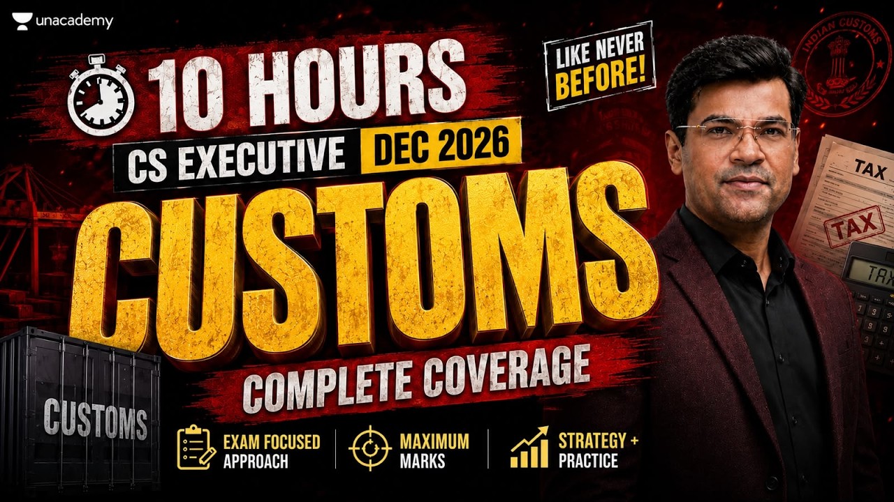 TAX LAWS | CUSTOMS | CS EXECUTIVE | DEC 26 & JUNE 27 STUDENTS | CA RANJEET KUNWAR | UNACADEMY