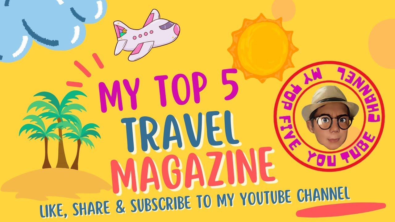 MY TOP 5 TRAVEL MAGAZINE