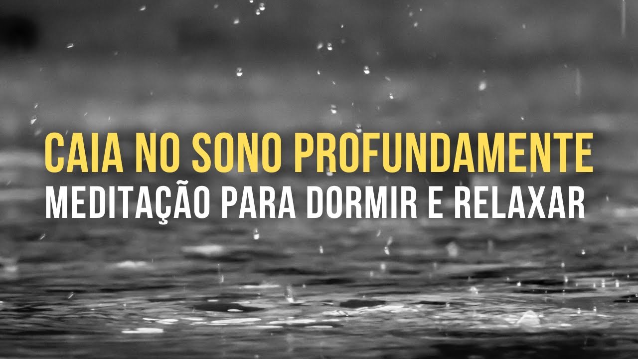 Caia no Sono Profundamente 💤 Meditação Guiada para Dormir COM SONS DE CHUVA