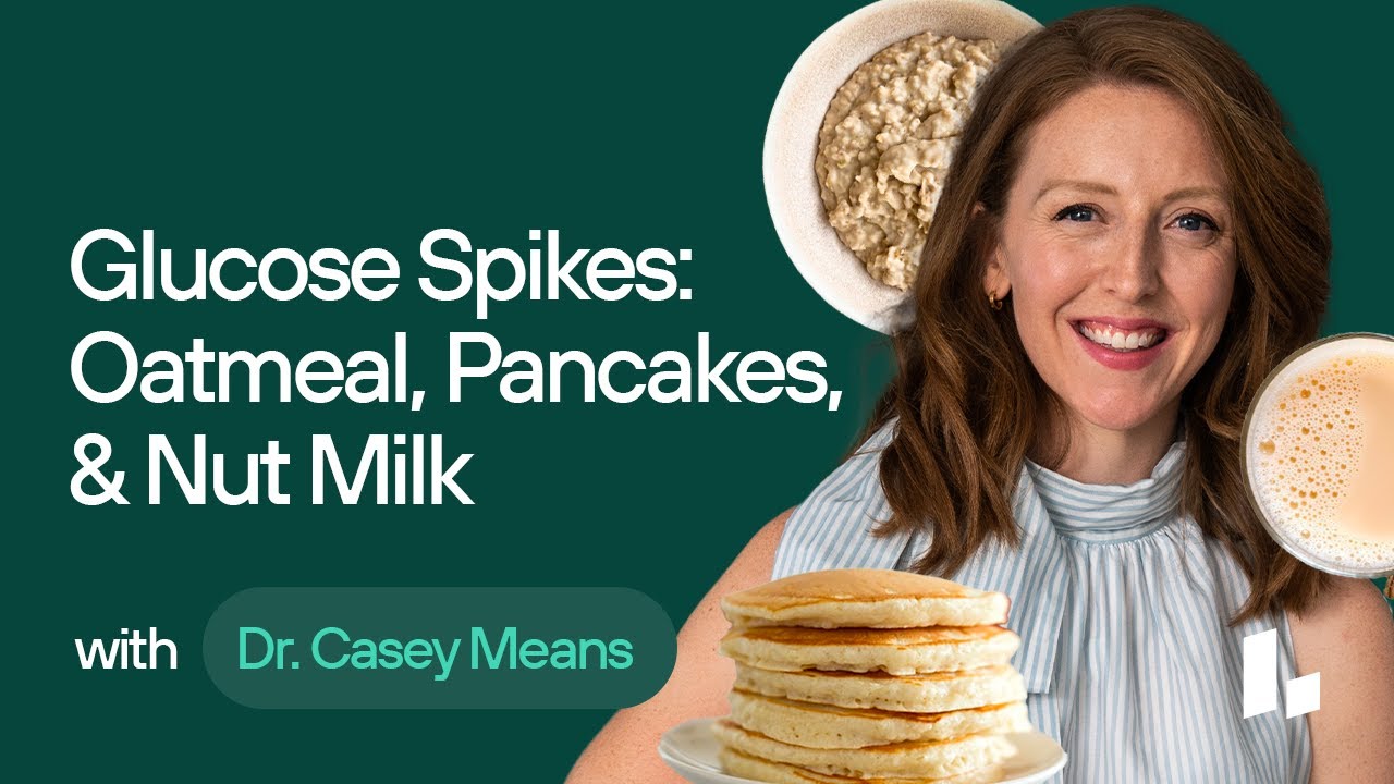 FOOD That Causes BLOOD SUGAR SPIKES: Oatmeal, Protein Pancakes & Nut Milk | Dr. Casey Means Explains