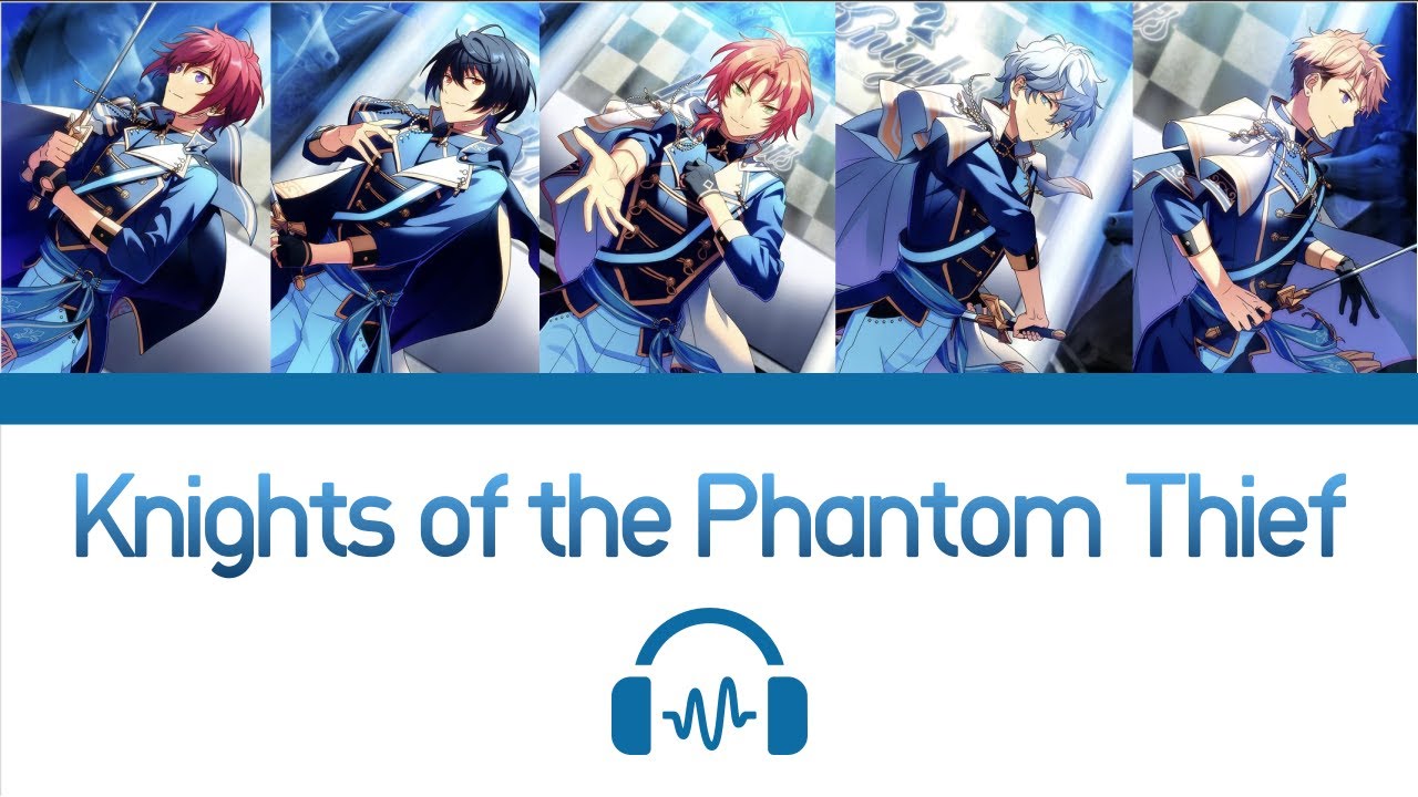 앙상블스타즈!!♪ Knights - 「Knights of the Phantom Thief」 (Full) [가사/한국어/발음]
