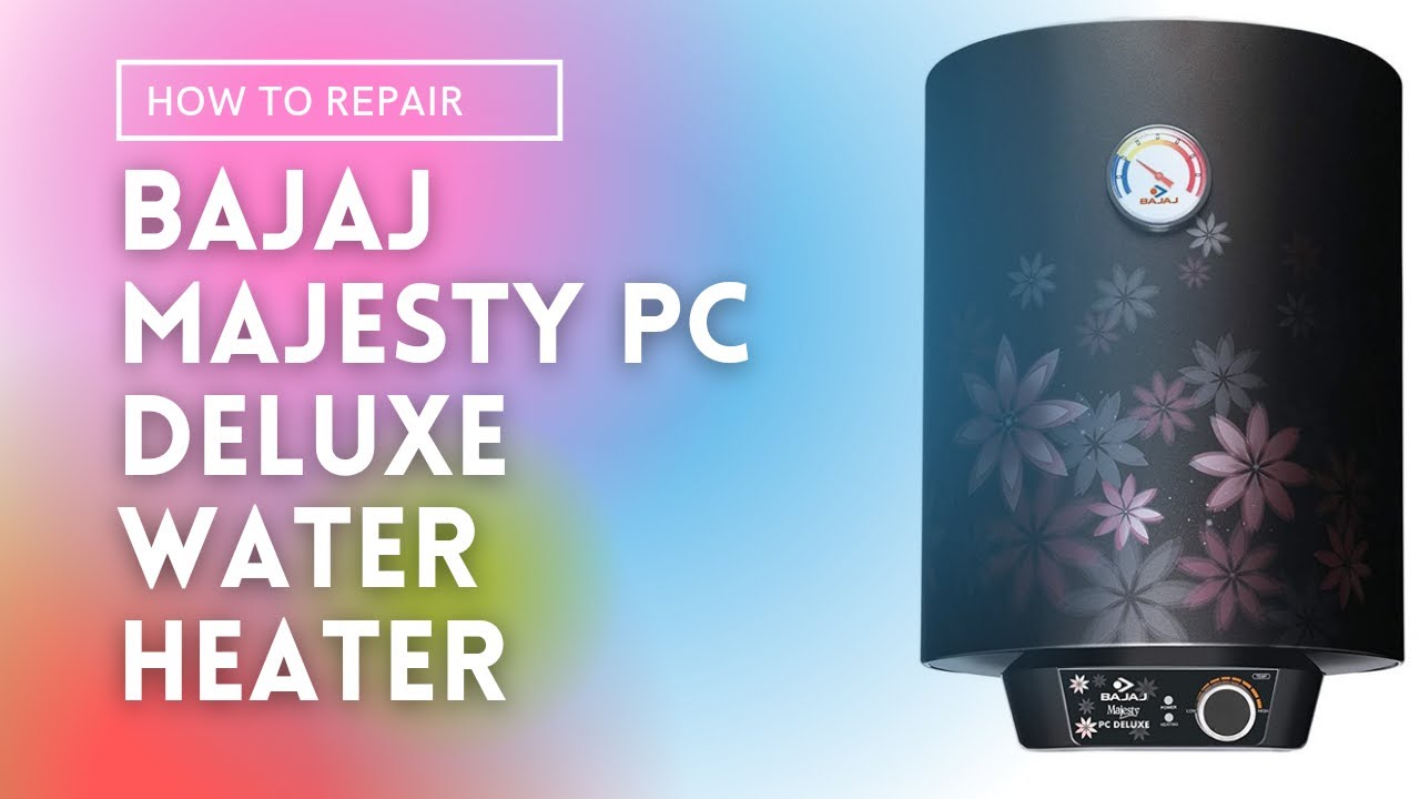 How To Repair Geyser At Home |  Bajaj Majesty PC Deluxe Storege Geyser