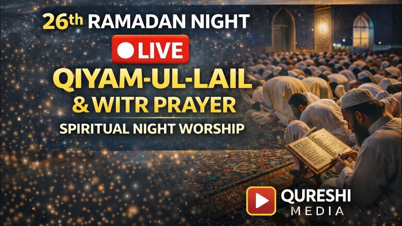 26th Ramadan Night Live | Qiyam-ul-Lail & Witr Prayer | Spiritual Night Worship | 🟢 Qureshi Media