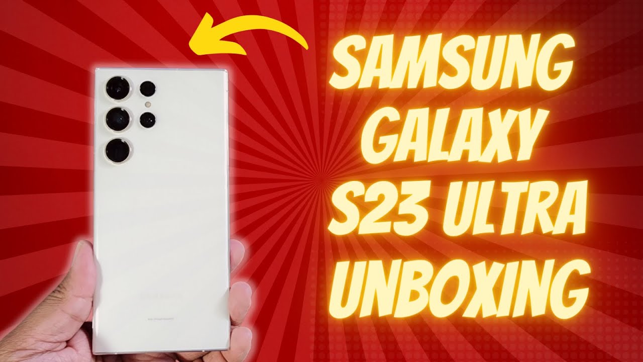 Samsung Galaxy S23 Ultra Unboxing