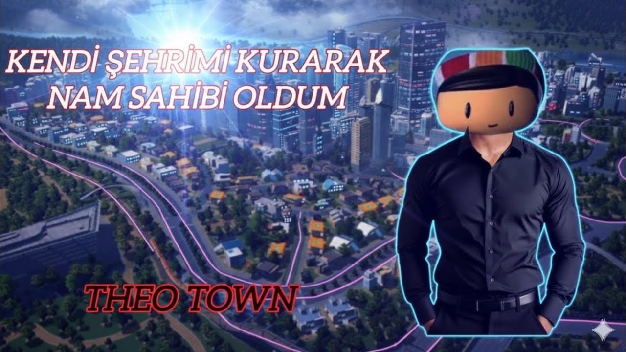 ŞEHİR KURDUK VE BAŞARIYLA YÖNETİK  THEO TOWN(1.Bölüm)