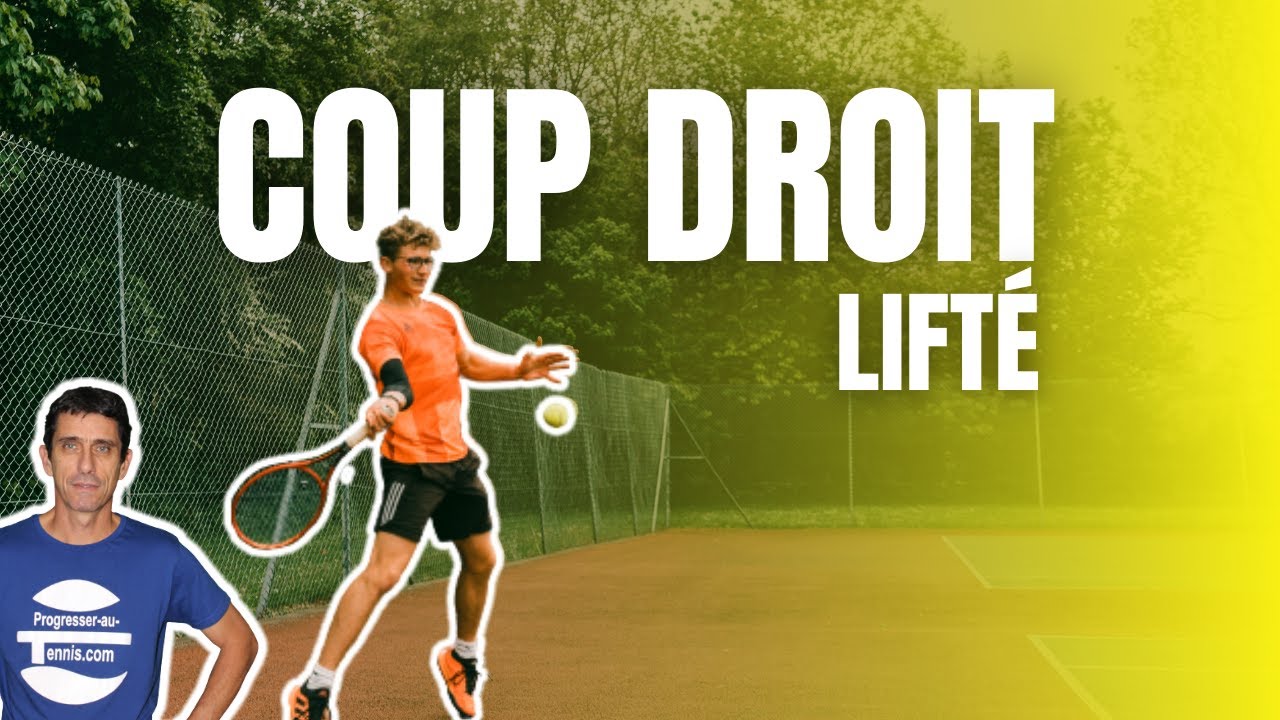Apprendre le COUP DROIT LIFTÉ tout seul