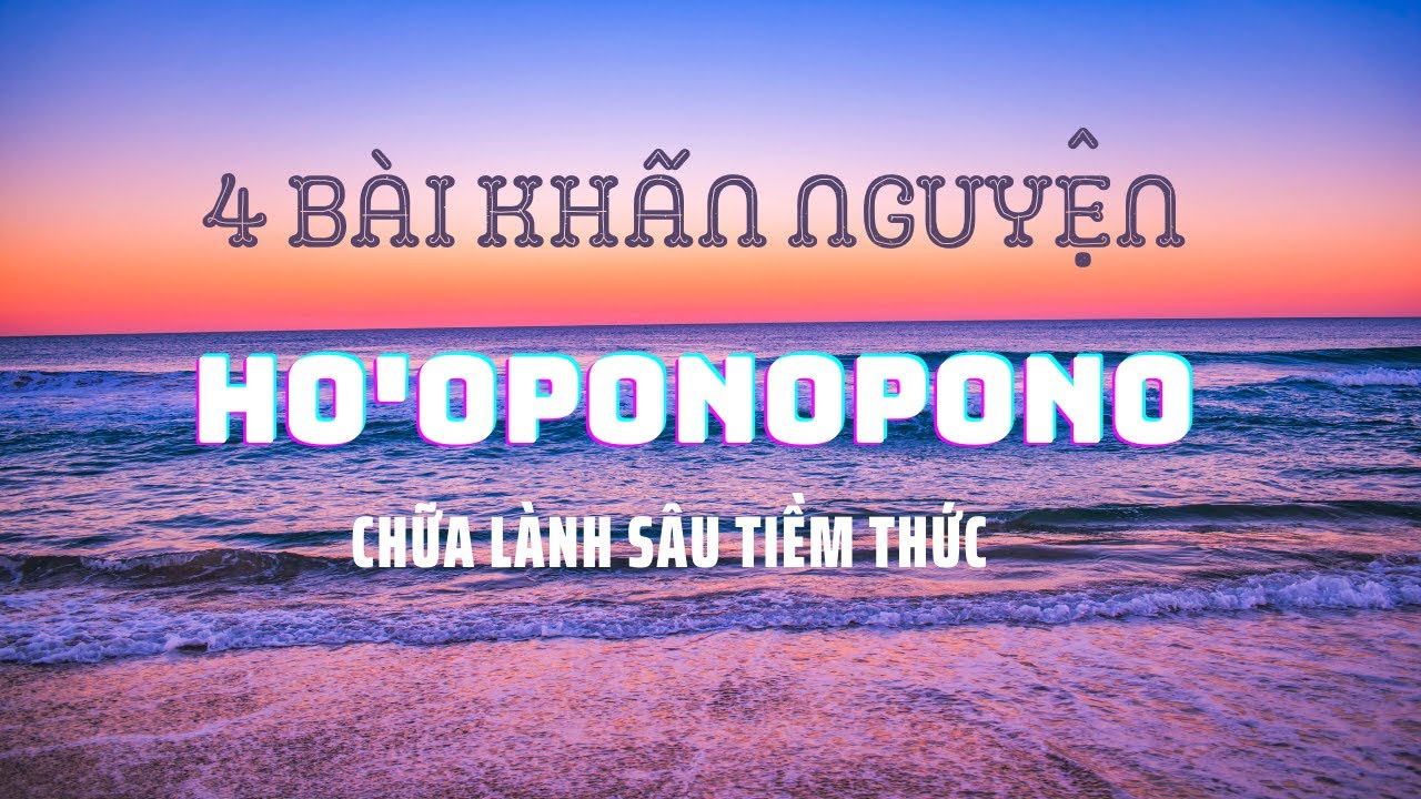 4 Bài Khấn Nguyện của Bà Morrnah Ho'oponopono chữa lành sâu Tiềm Thức @tracy.iseeyou