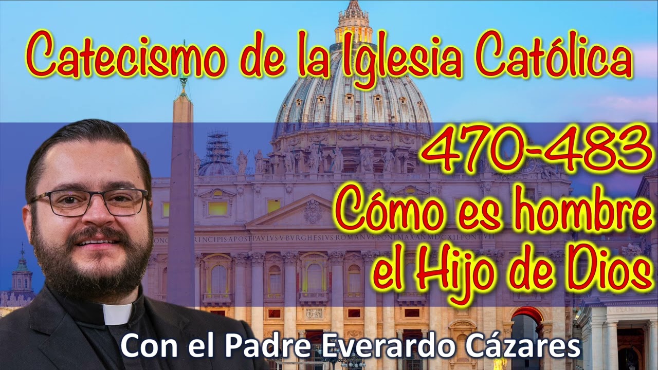 470-483 Cómo es hombre el Hijo de Dios