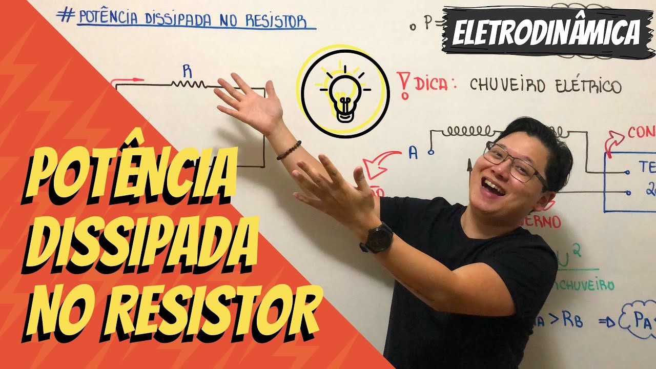 POTÊNCIA DISSIPADA EM UM RESISTOR e CHUVEIRO ELÉTRICO