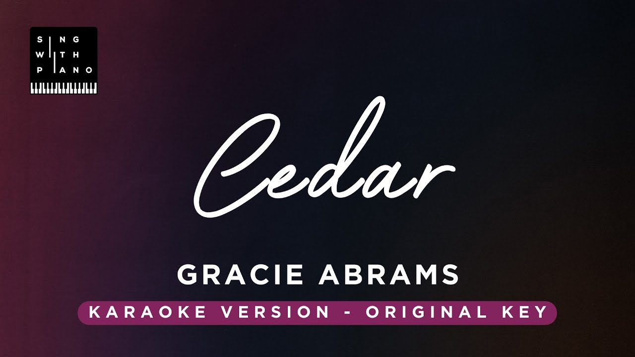 Cedar - Gracie Abrams (Original Key Karaoke) - Piano Instrumental Cover with Lyrics