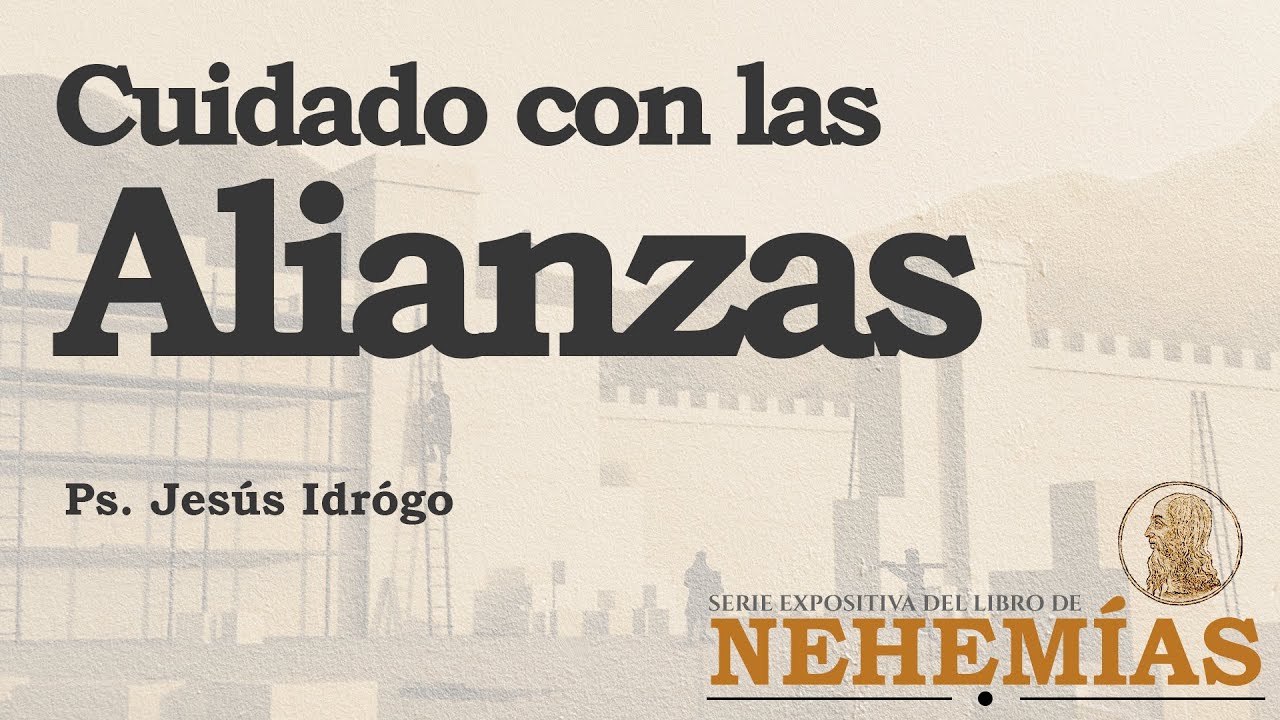 Cuidado con las alianzas | Ps. Jesús Idrógo