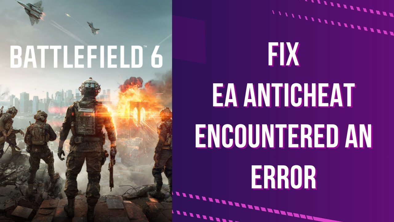 How to fix Battlefield 6 EA Anticheat Encountered an Error