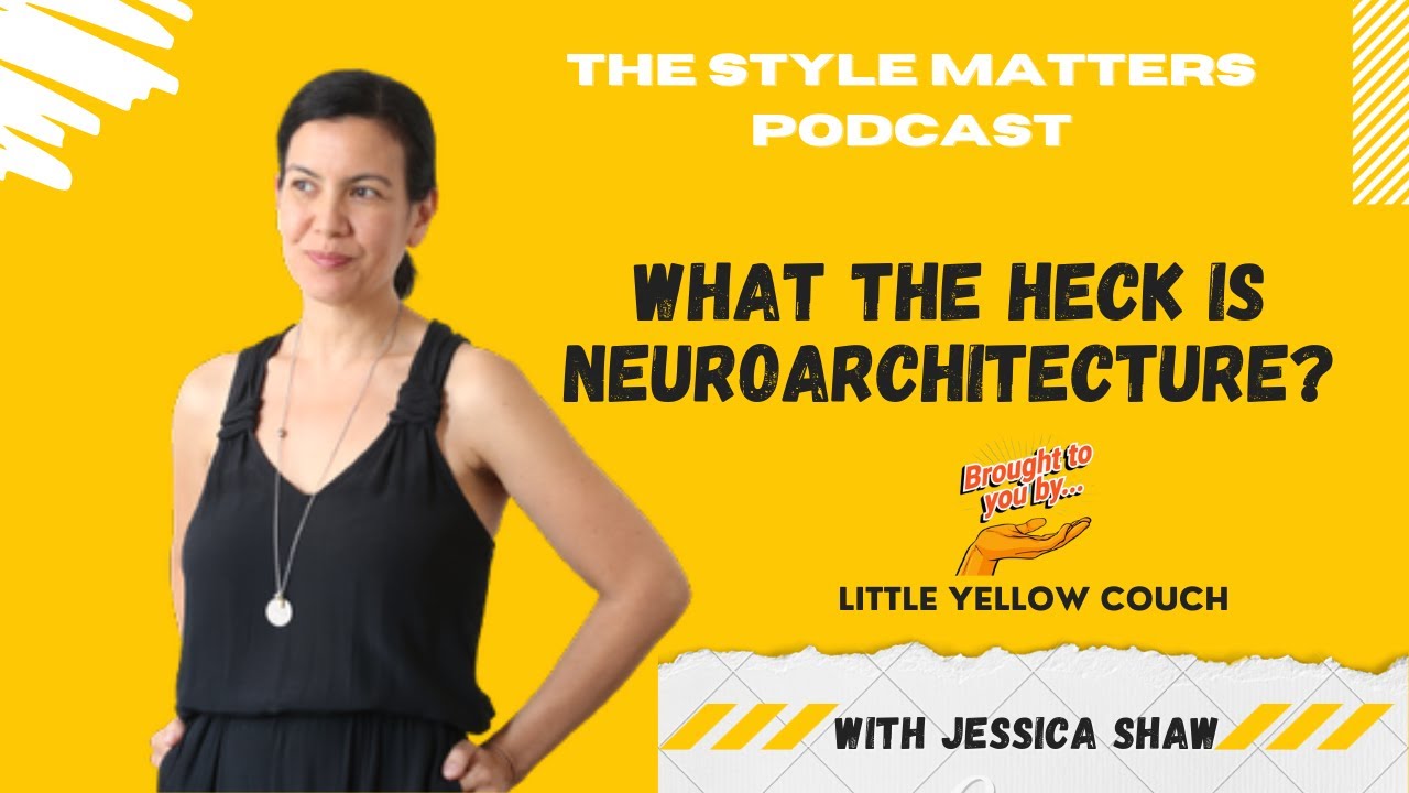 What the Heck is Neuroarchitecture? With Jessica Shaw