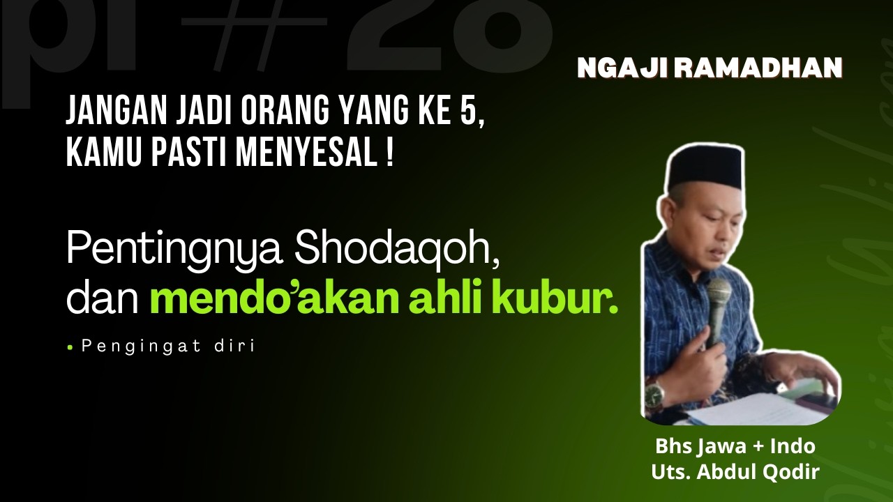 NGAJI RAMADAHAN || JADILAH SALAH SATU DARI 4 TIPE ORANG || BENARKAH AHLI KUBUR BUTUH DO'A KITA ??