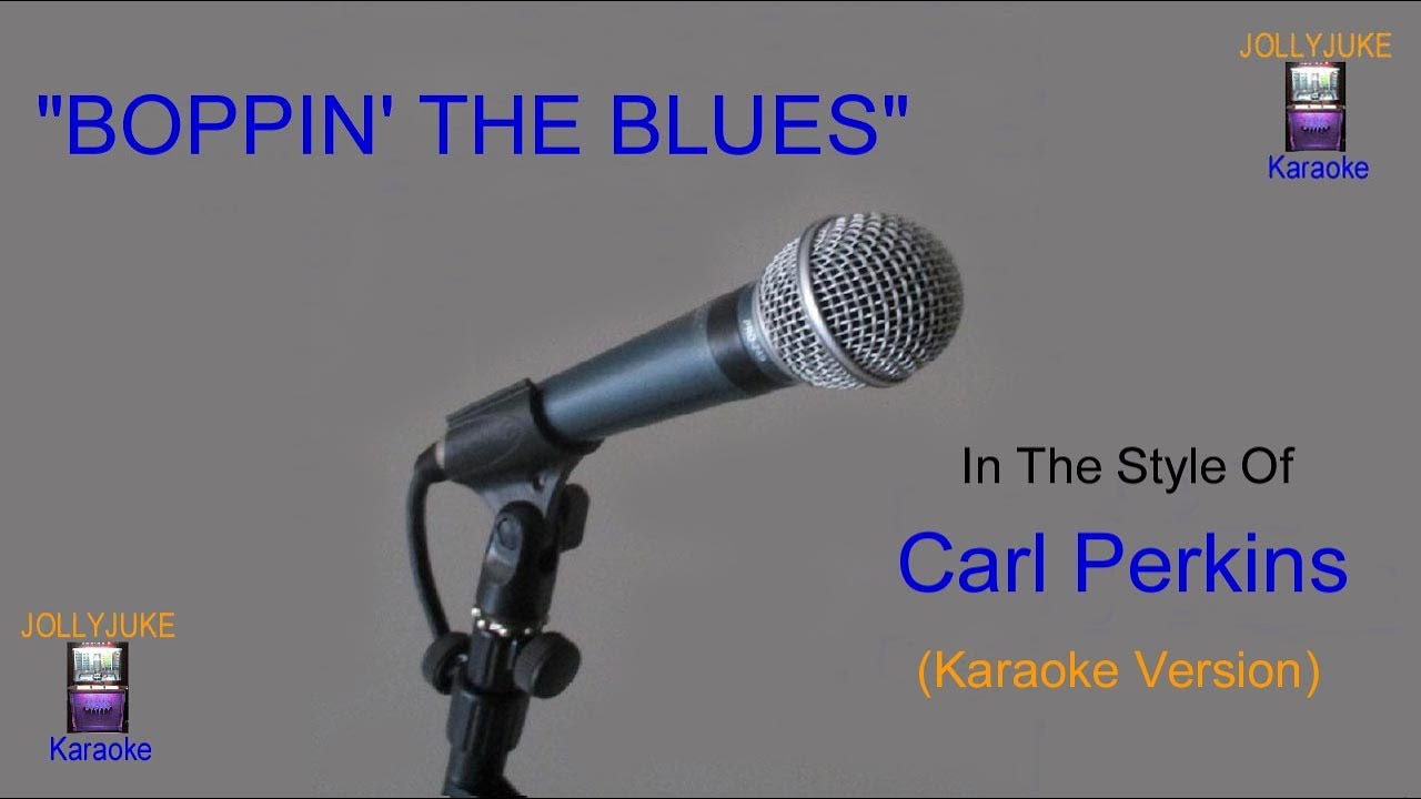 Boppin' The Blues - Carl Perkins- Karaoke