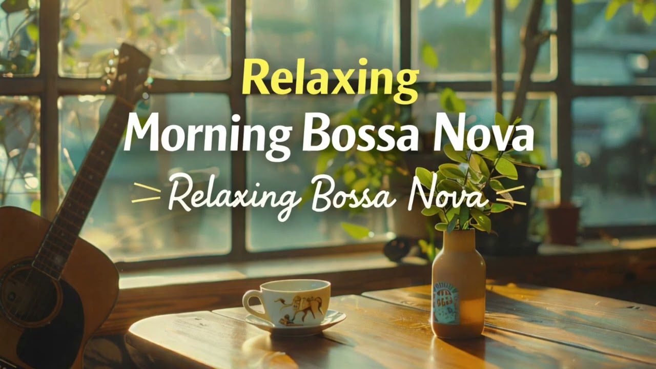 Relaxing Morning Bossa Nova ☀️ Cafe Music for a Fresh & Positive Start