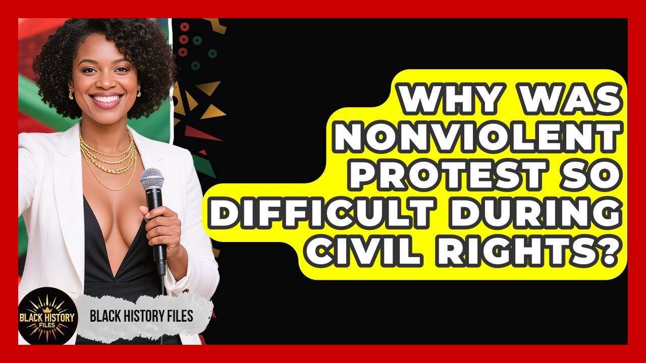 Why Was Nonviolent Protest So Difficult During Civil Rights? - Black History Files