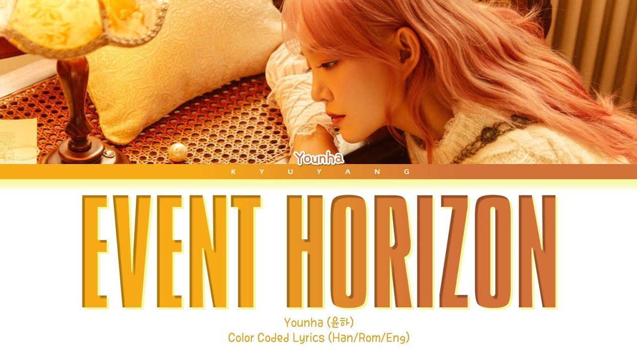 Younha (윤하) - Event Horizon (사건의 지평선) | Color Coded Lyrics _ Han/Rom/Eng
