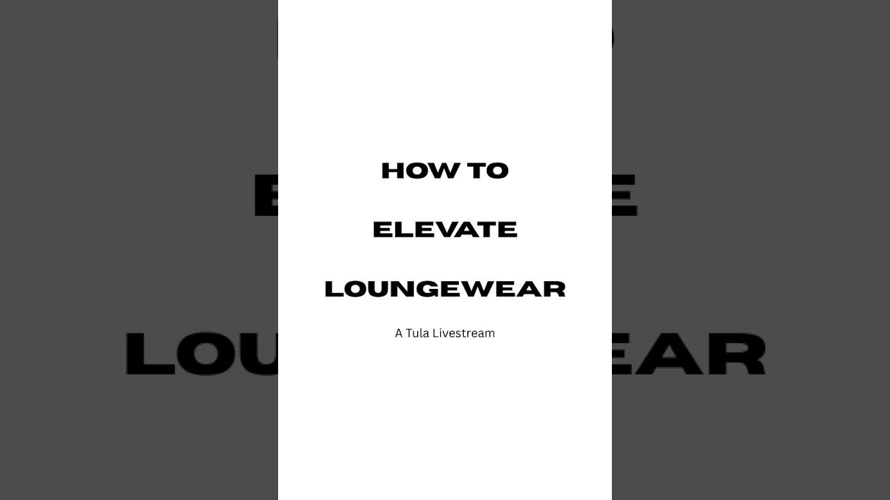 Tula TV Pt. 190 - How To Elevate Your Loungewear