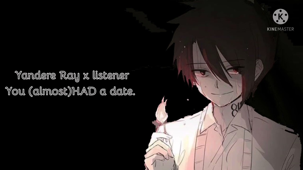 you almost HAD a date yandere Ray x listener ~requested~ - Lonely Teacup
