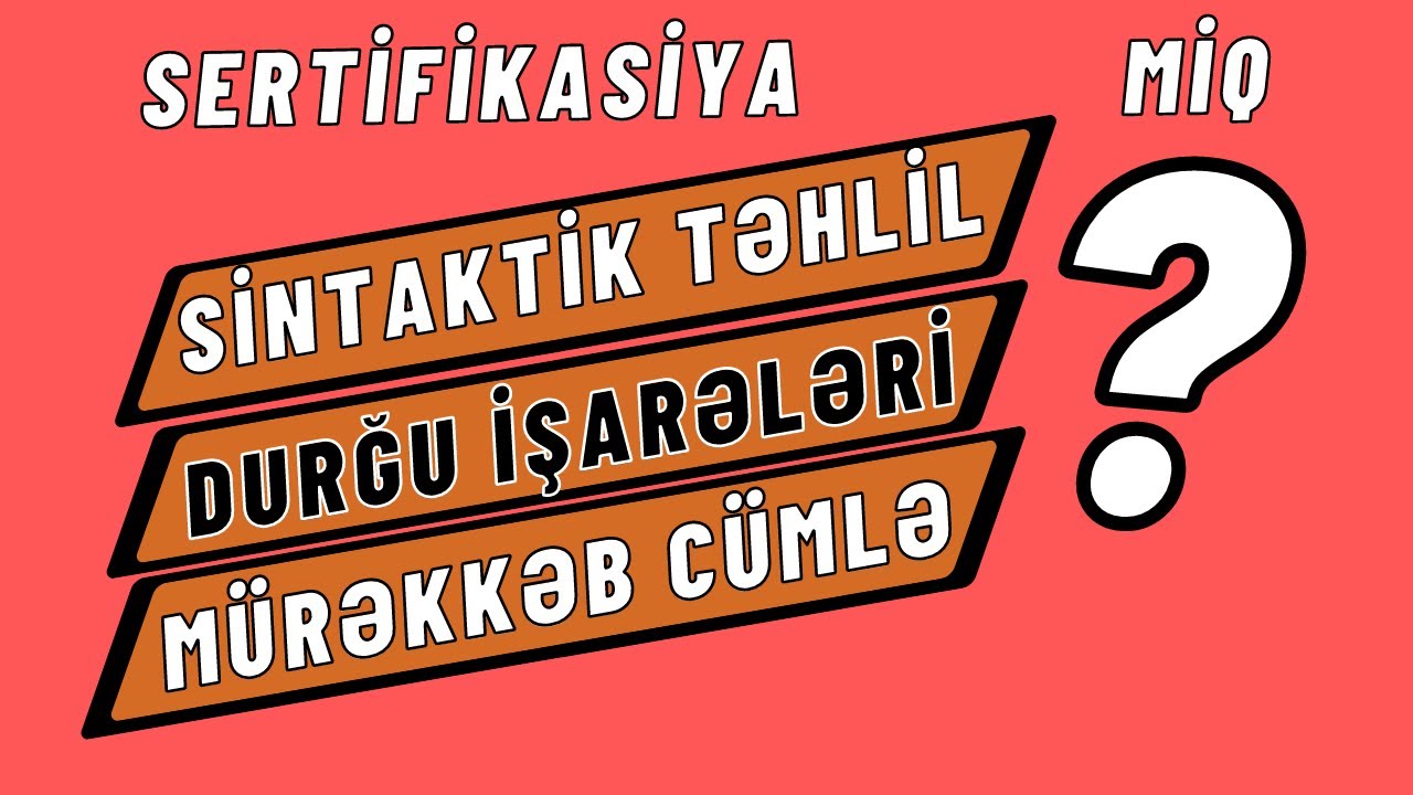 Azərbaycan dili Sertifikasiya, MİQ dəstək. Sintaktik təhlil, durğu işarələri, mürəkkəb cümlə.