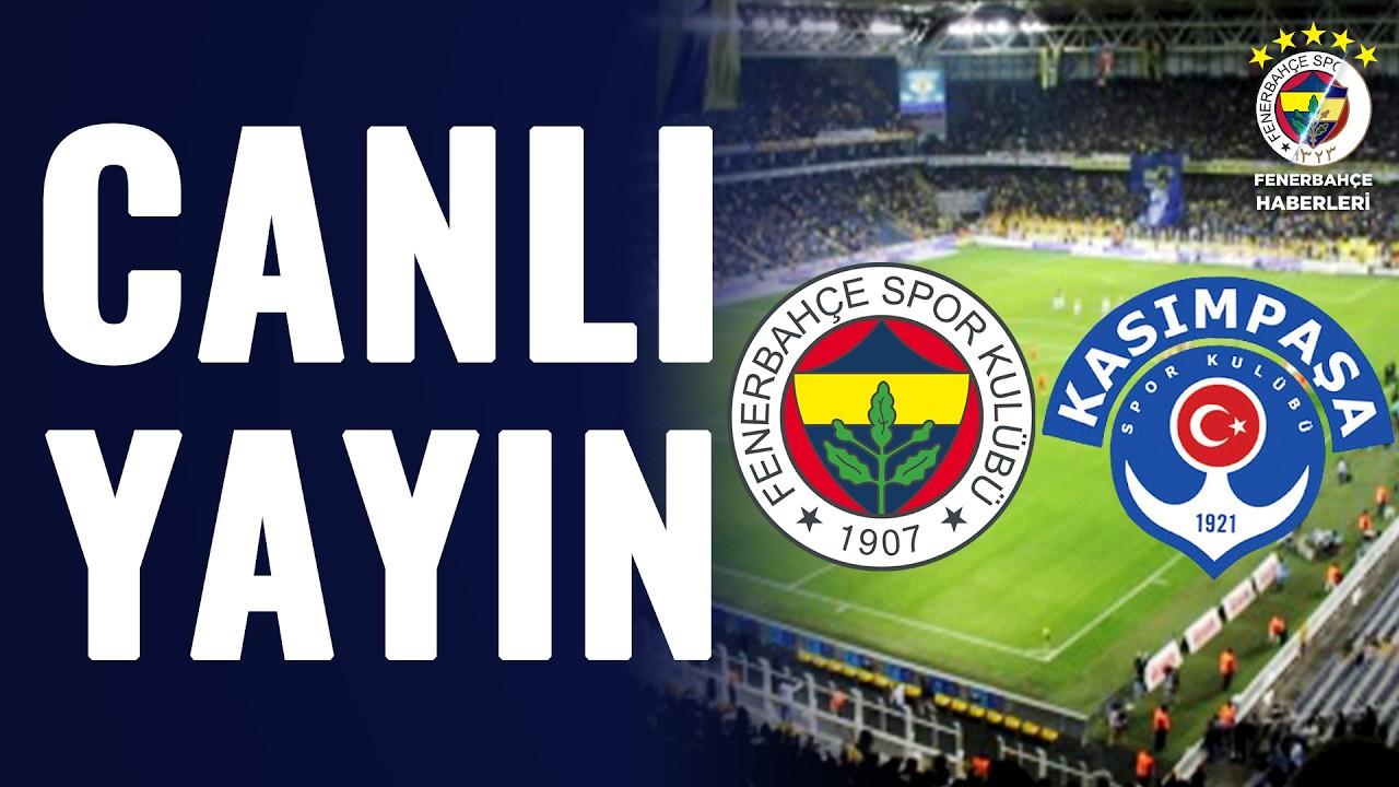 Fenerbahçe - Kasımpaşa Maçı Yorumları | CANLI YAYIN