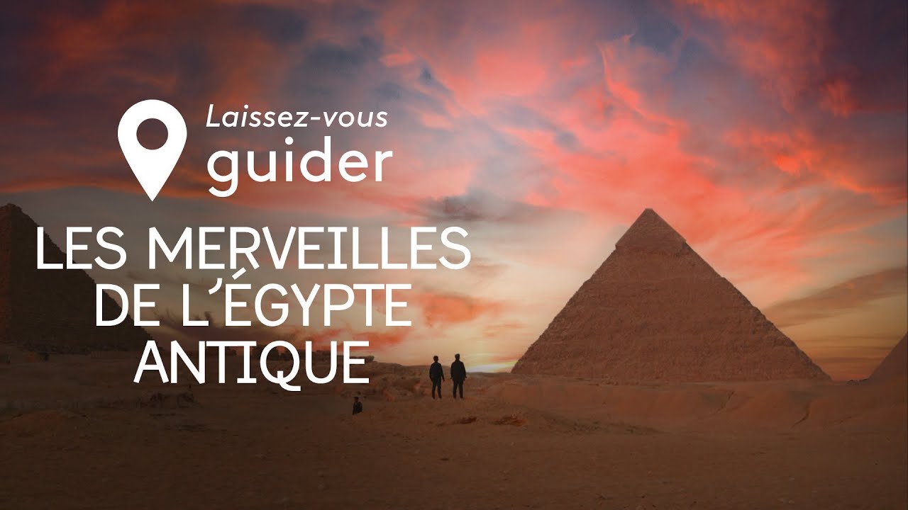Laissez vous guider - Les merveilles de l&rsquo;&Eacute;gypte antique