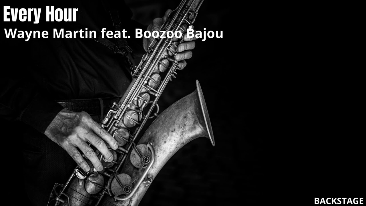 Wayne Martin feat. Boozoo Bajou - Every Hour