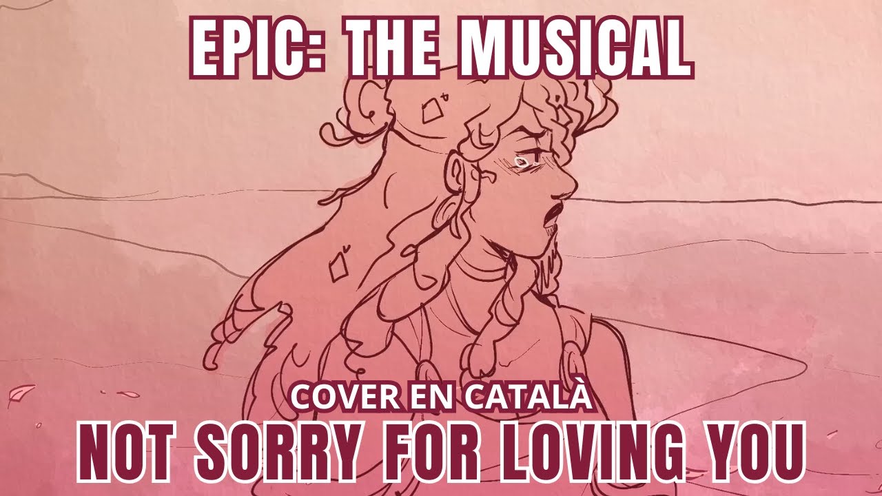 NOT SORRY FOR LOVING YOU cover catalan | EPIC: THE MUSICAL | Fandub por N&Iacute;A CATANO