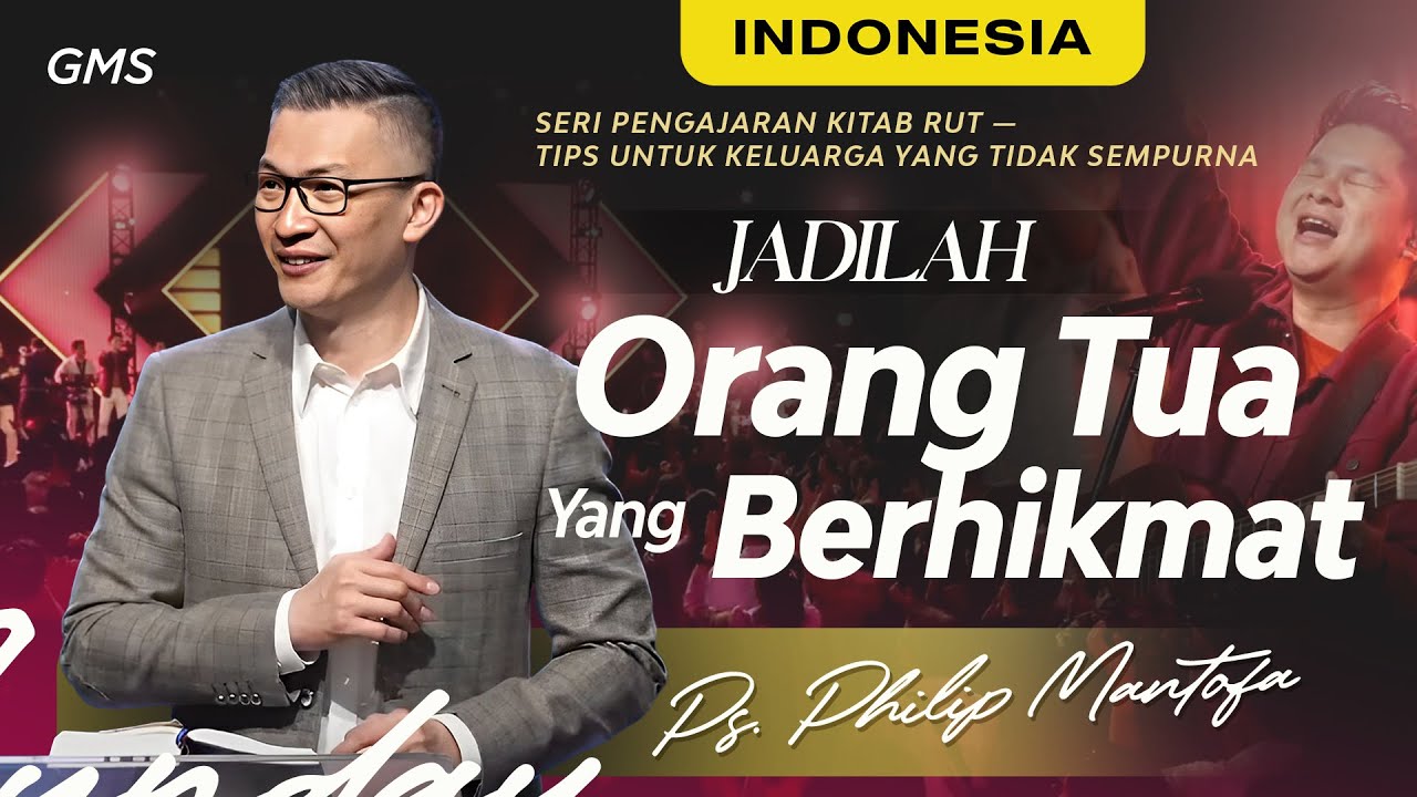 Ibadah Minggu | Jadilah Orang Tua yang Berhikmat - Ps. Philip Mantofa (Official GMS Church)