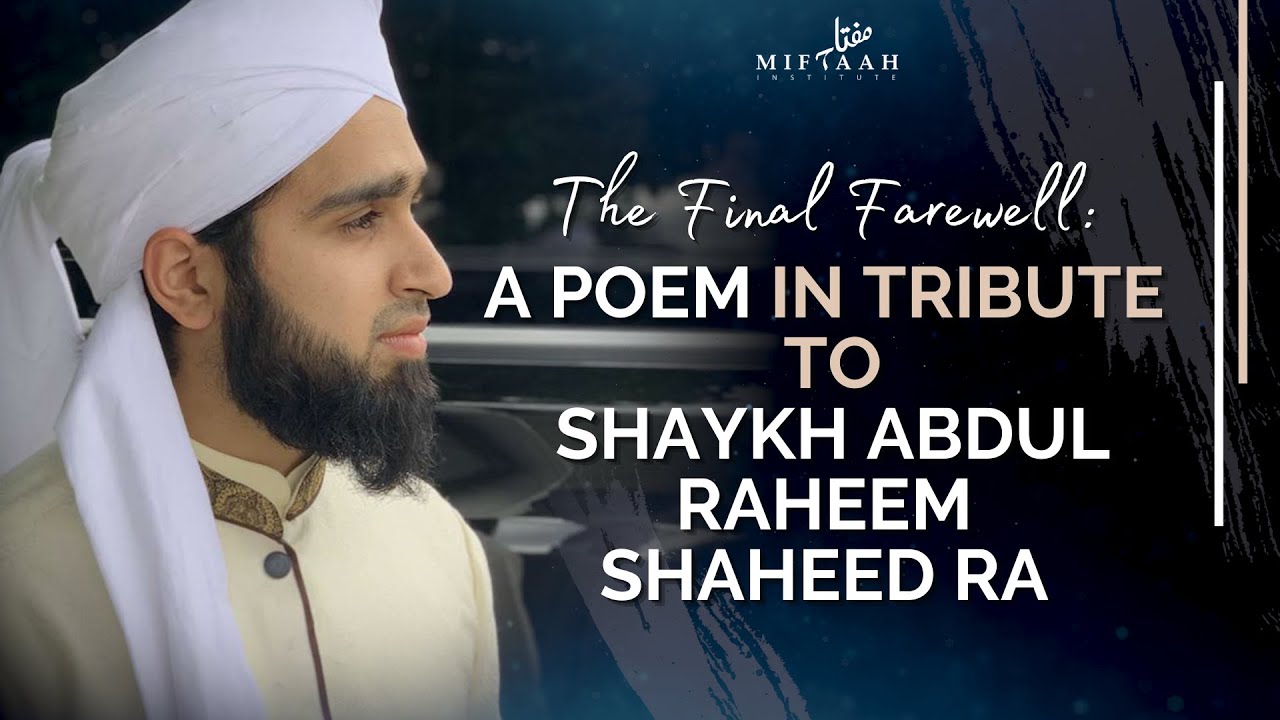 The Final Farewell: A Poem in Tribute to Shaykh Abdul Raheem Waheed RA [Emotional Nasheed]