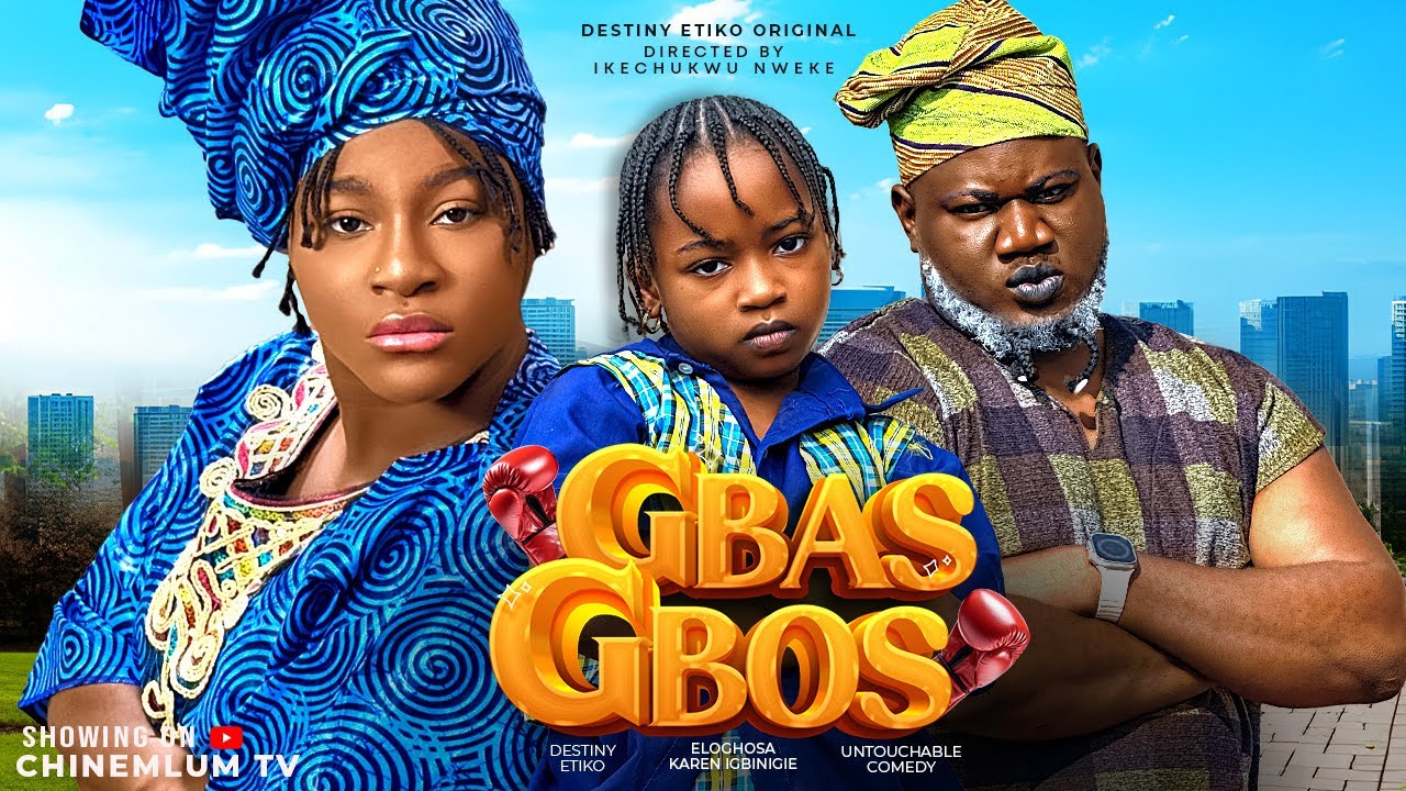 GBAS GBOS - DESTINY ETIKO, KAREN IGBINIGIEN, UNTOUCHABLE COMEDY, EVAN OKORO LATEST NIGERIAN MOVIE