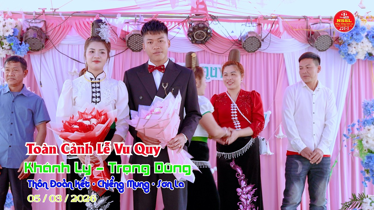 LỄ VU QUY CÔ DÂU KHÁNH LY CHÚ RỂ TRỌNG DŨNG THÔN ĐOÀN KẾT CHIỀNG MUNG SƠN LA #nssl