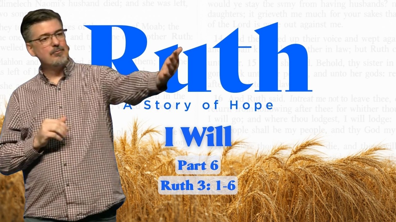 Ruth: A Story of Hope | Part 6 | I Will