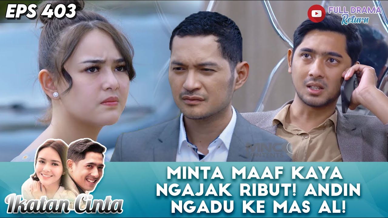 MINTA MAAF KAYA NGAJAK RIBUT! ANDIN NGADU KE MAS AL! - IKATAN CINTA
