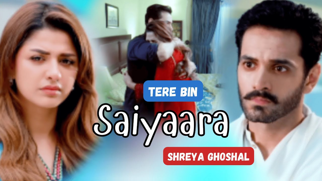 Saiyaara | Shreya Ghoshal | Wahaj Ali | Hira Soomro | Tere Bin | Murtasim x Mariyam | @isktunes