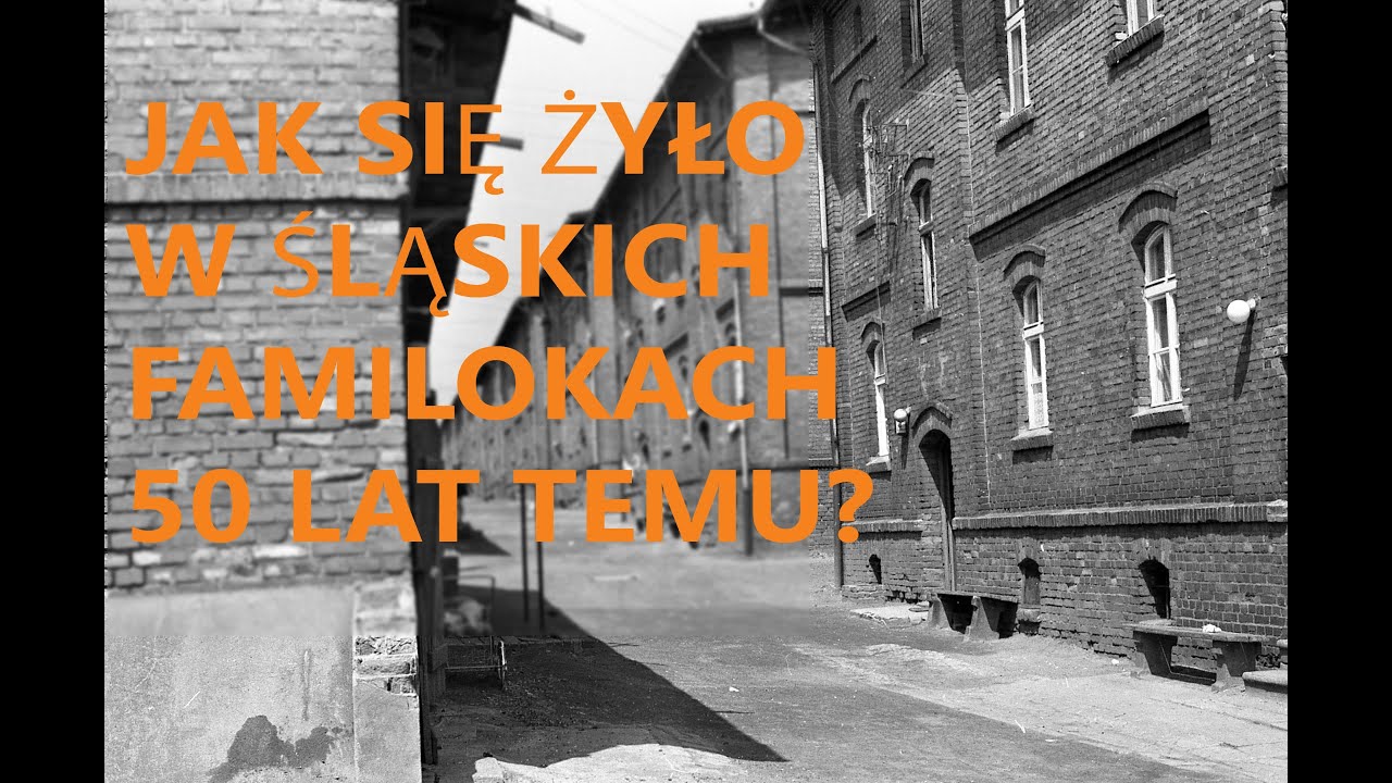 FAMILOKI - jak dawniej wyglądało życie w śląskich familokach?