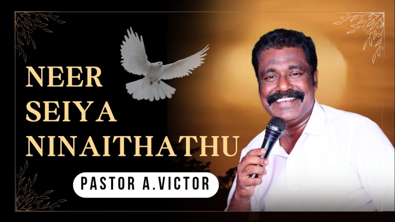 Neer Seiya Ninaithathu || Pastor A.Victor B.Th,M.Div || 9994400387