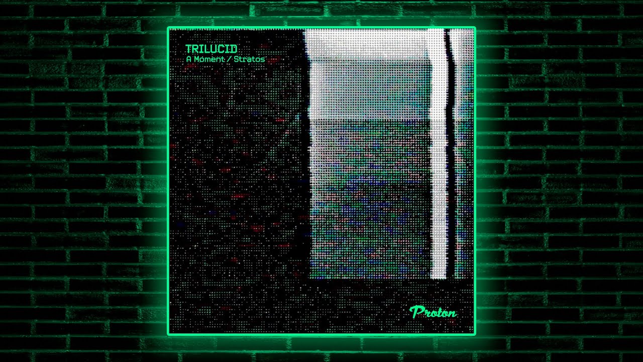 Trilucid - A Moment (Extended Mix) [Proton Music]