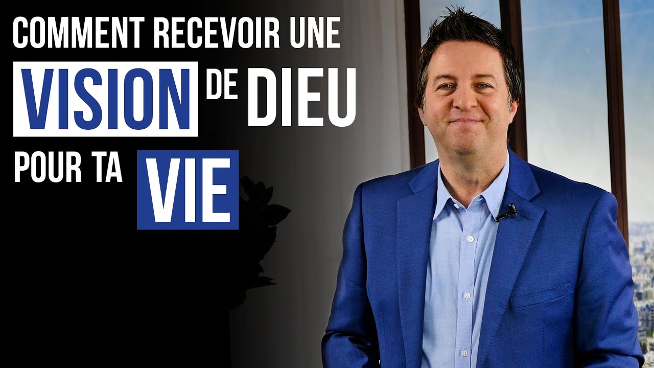 COMMENT RECEVOIR UNE VISION DE DIEU POUR TA VIE - Luc Dumont