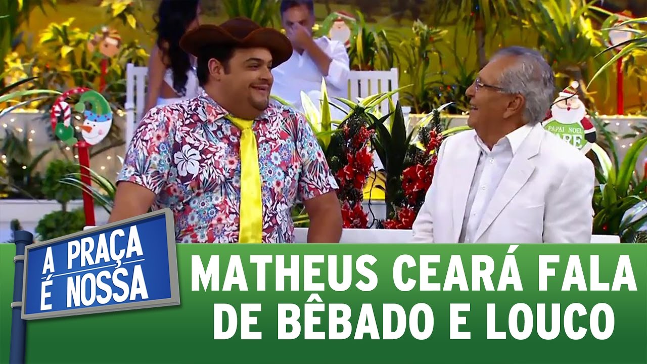 Matheus Ceará fala de bêbado e louco | A Praça É Nossa (29/12/16)