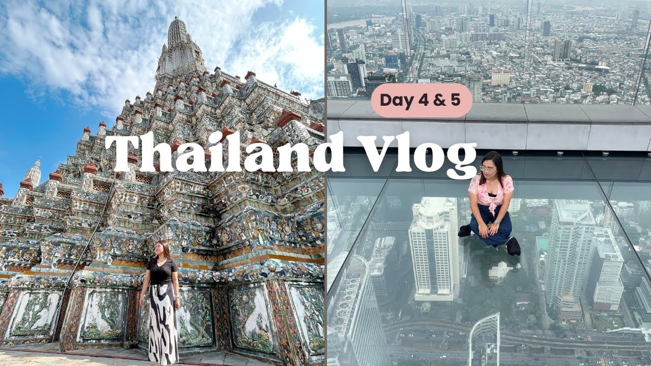 Thailand DAY 4 & 5 🇹🇭 | Floating Market, Train Market, Wat Arun & Mahanakhon SkyWalk